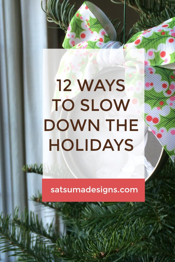 12 Ways to Slow the Holiday Season