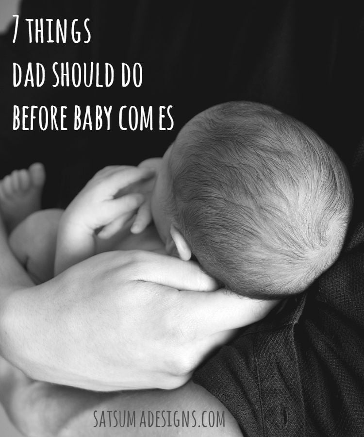 7 Things Dad Should Do Before Baby Comes