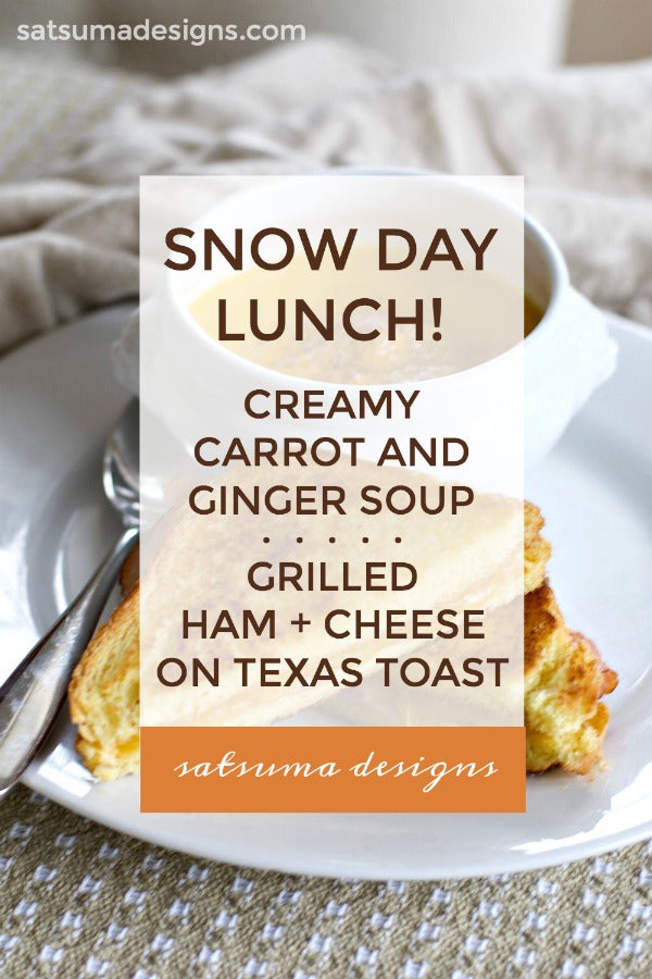 Snow Day Lunch | Creamy Carrot Ginger Soup and Grilled Ham and Cheese Sandwich