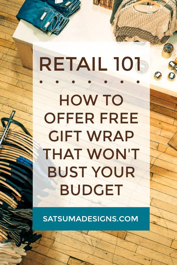 Retail 101 | How To Offer Free Gift Wrapping Service That Won't Bust Your Budget