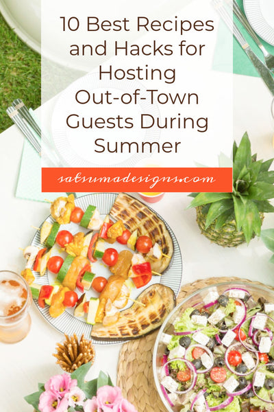 10 Best Recipes and Hacks for Hosting Out-of-Town Guests During Summer