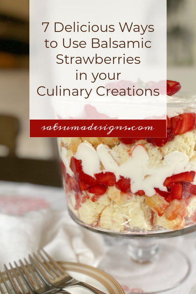 7 Delicious Ways to Use Balsamic Strawberries in Your Culinary Creations