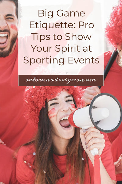 Big Game Etiquette: Pro Tips to Show Your Spirit at Sporting Events