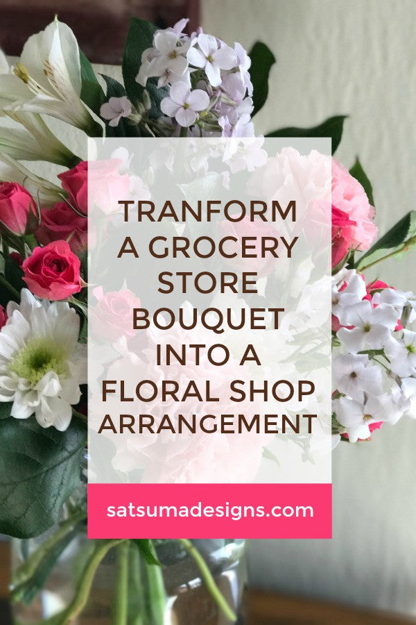 How To Transform a Grocery Store Bouquet into a Floral Shop Arrangement