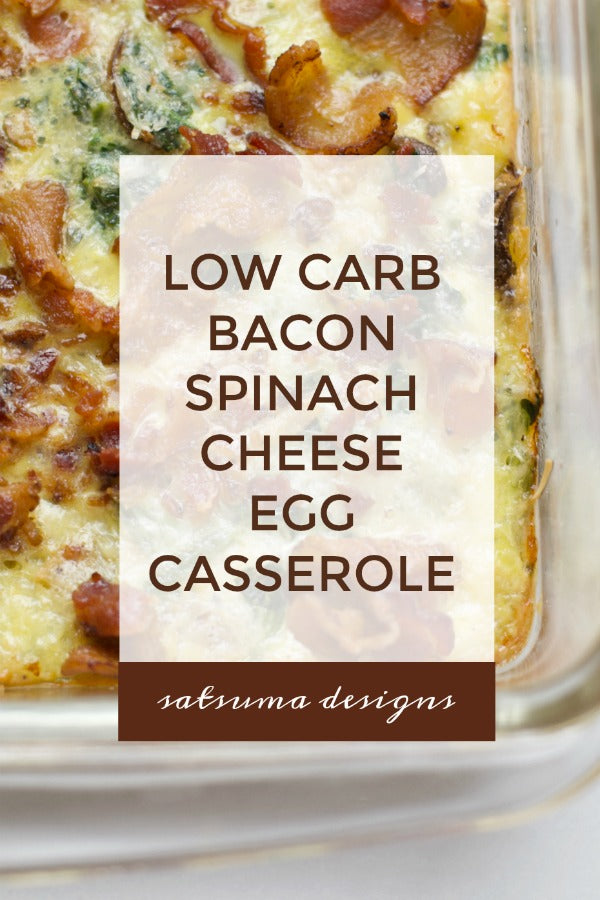 Low Carb Bacon, Spinach and Cheese Egg Casserole